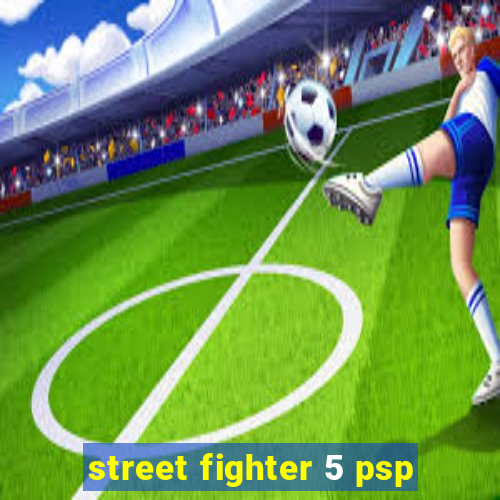 street fighter 5 psp